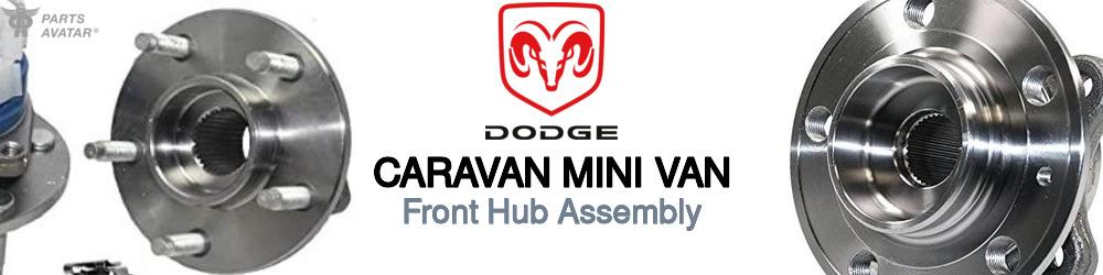 Discover Dodge Caravan mini van Front Hub Assemblies For Your Vehicle