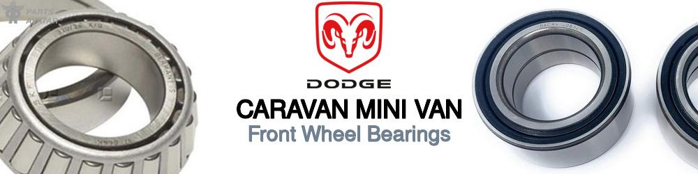 Discover Dodge Caravan mini van Front Wheel Bearings For Your Vehicle