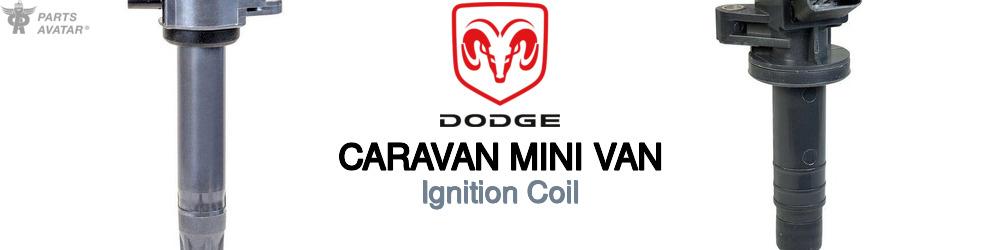 Discover Dodge Caravan mini van Ignition Coil For Your Vehicle