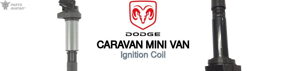 Discover Dodge Caravan mini van Ignition Coils For Your Vehicle