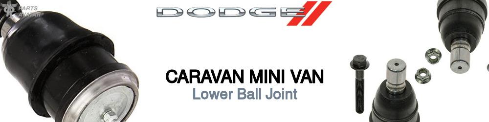 Discover Dodge Caravan mini van Lower Ball Joints For Your Vehicle