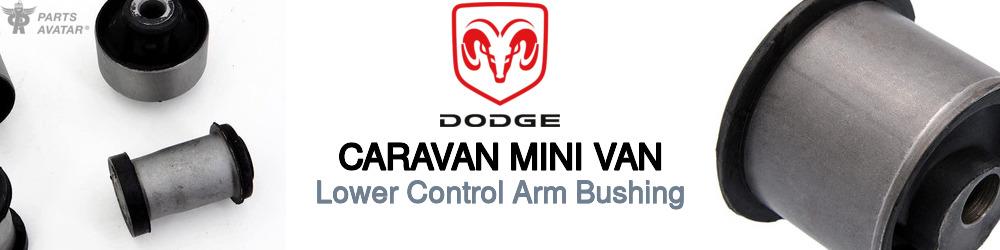 Discover Dodge Caravan mini van Control Arm Bushings For Your Vehicle