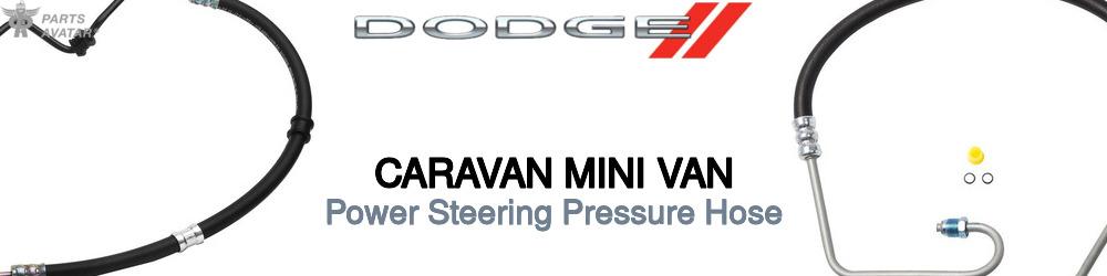 Discover Dodge Caravan mini van Power Steering Pressure Hoses For Your Vehicle