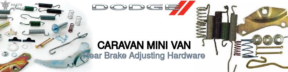 Discover Dodge Caravan mini van Rear Brake Adjusting Hardware For Your Vehicle
