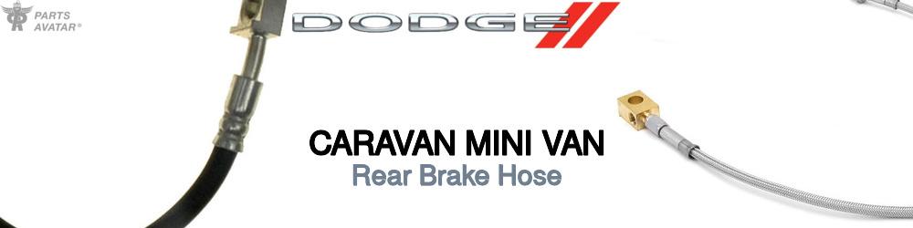 Discover Dodge Caravan mini van Rear Brake Hoses For Your Vehicle