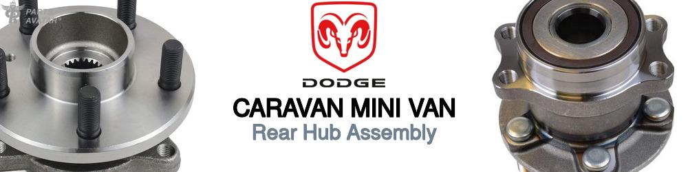 Discover Dodge Caravan mini van Rear Hub Assemblies For Your Vehicle