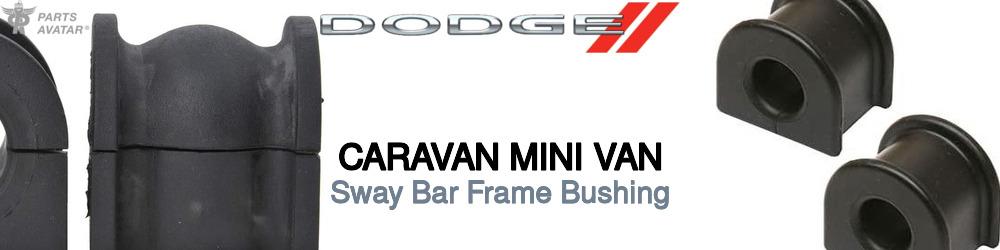 Discover Dodge Caravan mini van Sway Bar Frame Bushings For Your Vehicle