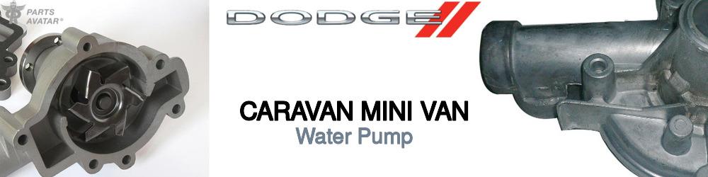 Discover Dodge Caravan mini van Water Pumps For Your Vehicle