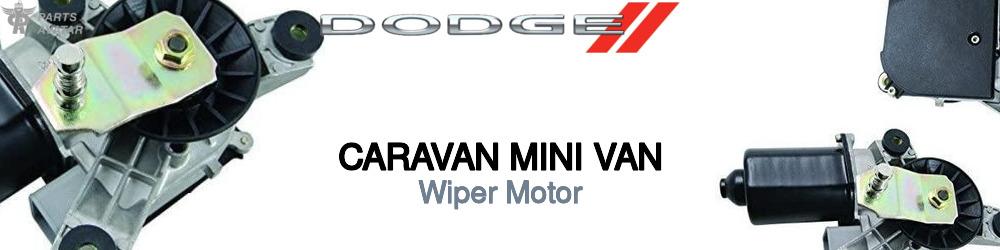 Discover Dodge Caravan mini van Wiper Motors For Your Vehicle