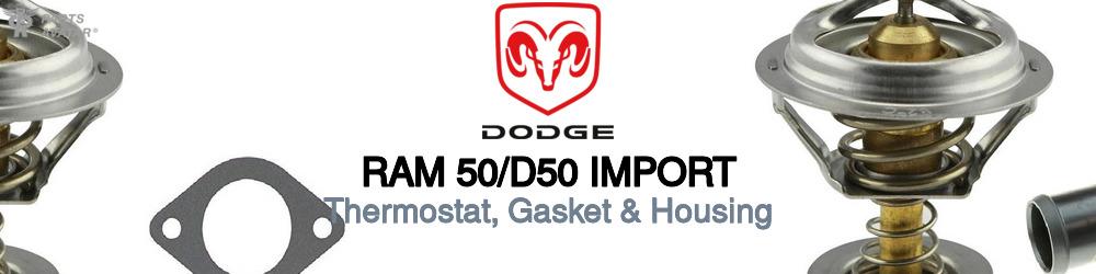 Discover Dodge Ram 50/d50 import Thermostats For Your Vehicle