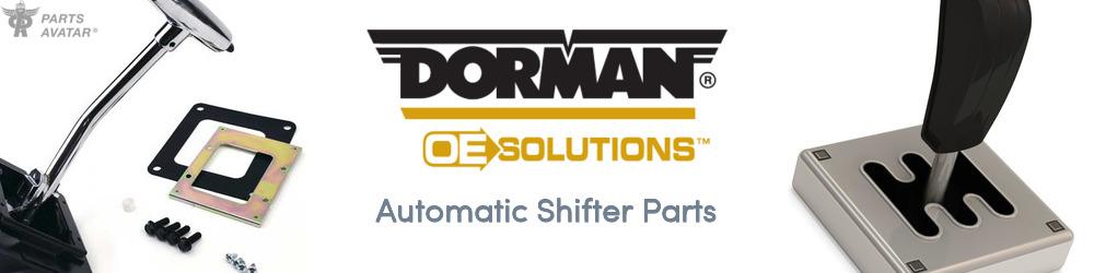 Discover DORMAN (OE SOLUTIONS) Transmission Shifters For Your Vehicle