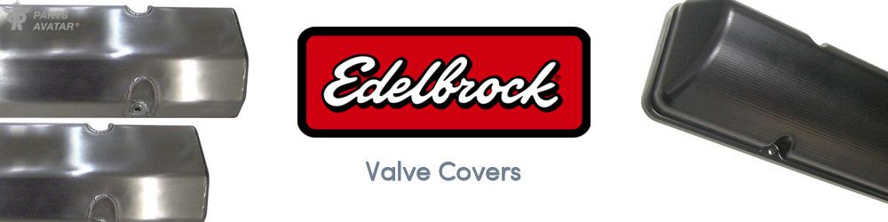 Discover Edelbrock Valve Covers For Your Vehicle