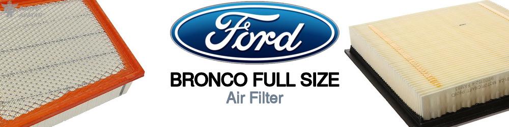 Discover Ford Bronco full size Engine Air Filters For Your Vehicle