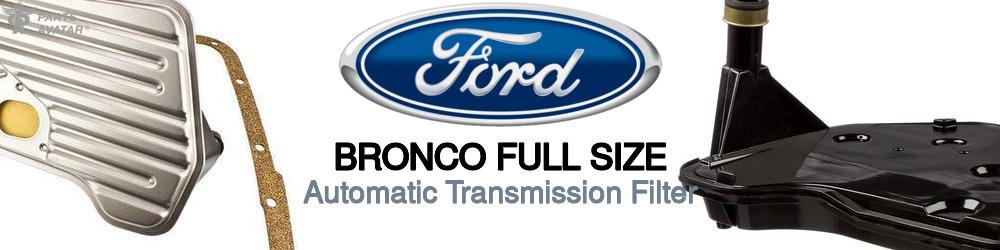 Discover Ford Bronco full size Transmission Filters For Your Vehicle