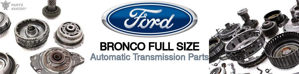 Discover Ford Bronco full size Transmission Components For Your Vehicle