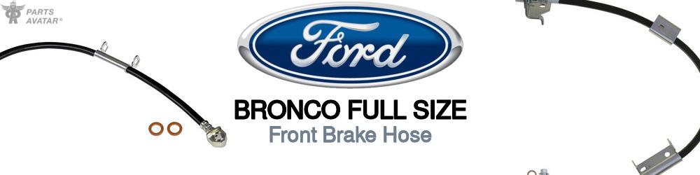 Discover Ford Bronco full size Front Brake Hoses For Your Vehicle