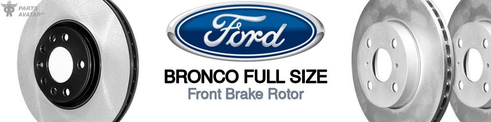 Discover Ford Bronco full size Front Brake Rotors For Your Vehicle