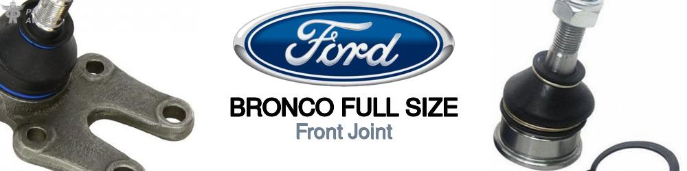 Discover Ford Bronco full size Front Joints For Your Vehicle