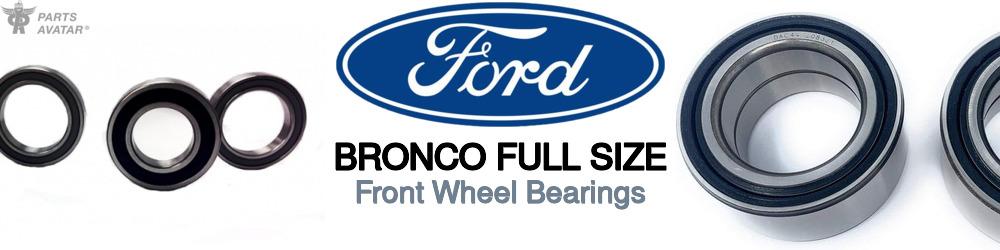 Discover Ford Bronco full size Front Wheel Bearings For Your Vehicle