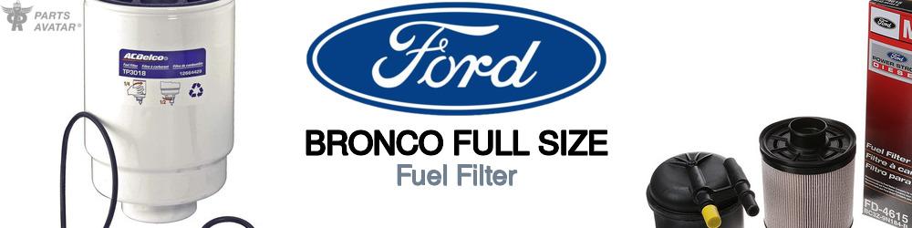 Discover Ford Bronco full size Fuel Filters For Your Vehicle
