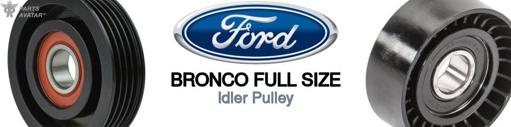 Discover Ford Bronco full size Idler Pulleys For Your Vehicle