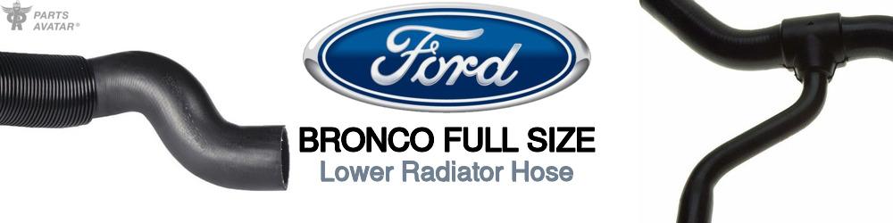 Discover Ford Bronco full size Lower Radiator Hoses For Your Vehicle