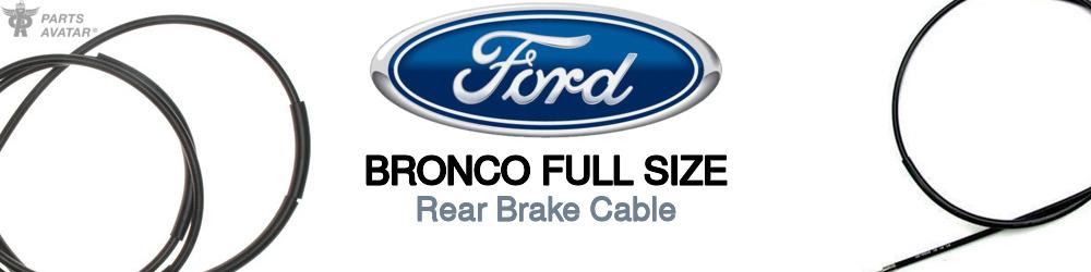 Discover Ford Bronco full size Rear Brake Cable For Your Vehicle