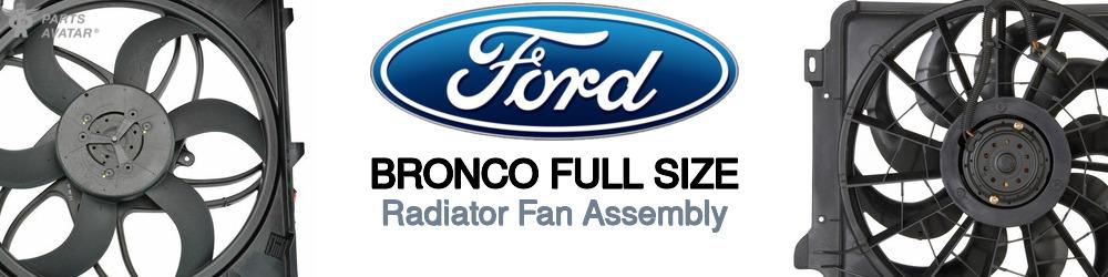 Discover Ford Bronco full size Radiator Fans For Your Vehicle