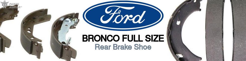 Discover Ford Bronco full size Rear Brake Shoe For Your Vehicle