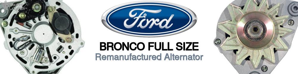 Discover Ford Bronco full size Remanufactured Alternator For Your Vehicle