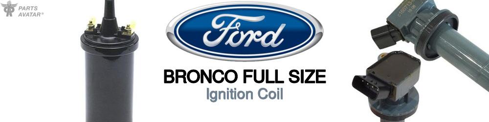 Discover Ford Bronco full size Ignition Coils For Your Vehicle