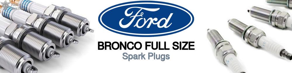 Discover Ford Bronco full size Spark Plugs For Your Vehicle