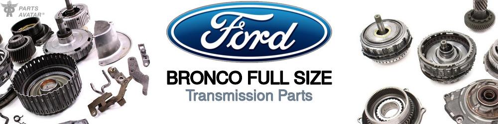 Discover Ford Bronco full size Transmission Parts For Your Vehicle