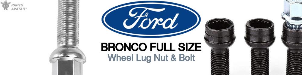 Discover Ford Bronco full size Wheel Lug Nut & Bolt For Your Vehicle