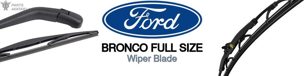 Discover Ford Bronco full size Wiper Blades For Your Vehicle
