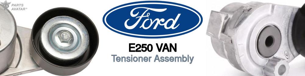 Discover Ford E250 van Tensioner Assembly For Your Vehicle
