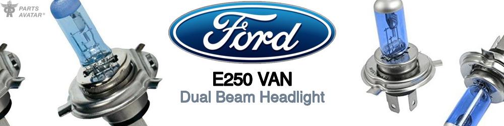 Discover Ford E250 van High and Low Beams Bulbs For Your Vehicle