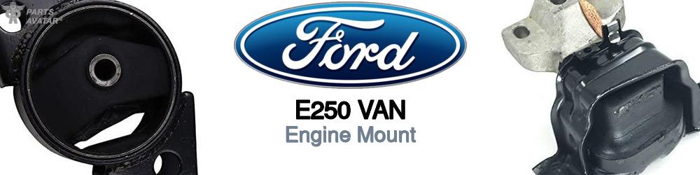 Discover Ford E250 van Engine Mounts For Your Vehicle