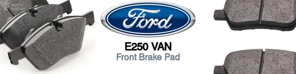 Discover Ford E250 van Front Brake Pads For Your Vehicle