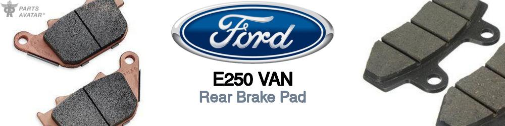 Discover Ford E250 van Rear Brake Pads For Your Vehicle