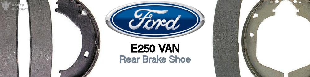 Discover Ford E250 van Rear Brake Shoe For Your Vehicle