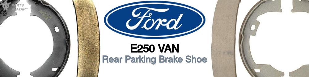 Discover Ford E250 van Parking Brake Shoes For Your Vehicle