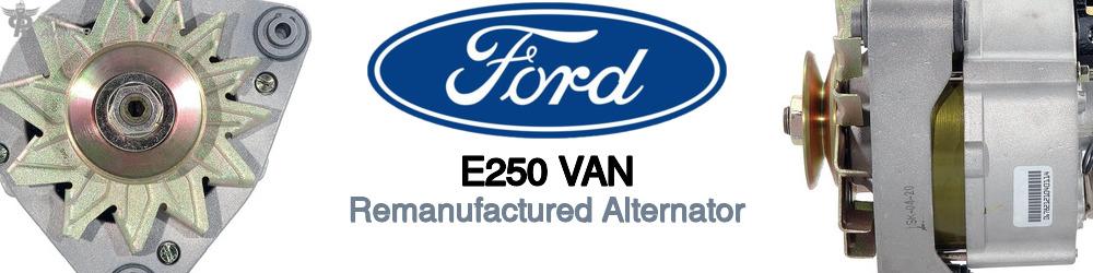 Discover Ford E250 van Remanufactured Alternator For Your Vehicle