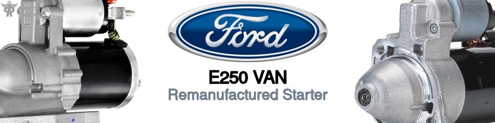 Discover Ford E250 van Starter Motors For Your Vehicle