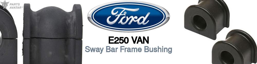 Discover Ford E250 van Sway Bar Frame Bushings For Your Vehicle