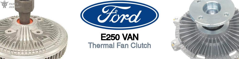 Discover Ford E250 van Fan Clutches For Your Vehicle