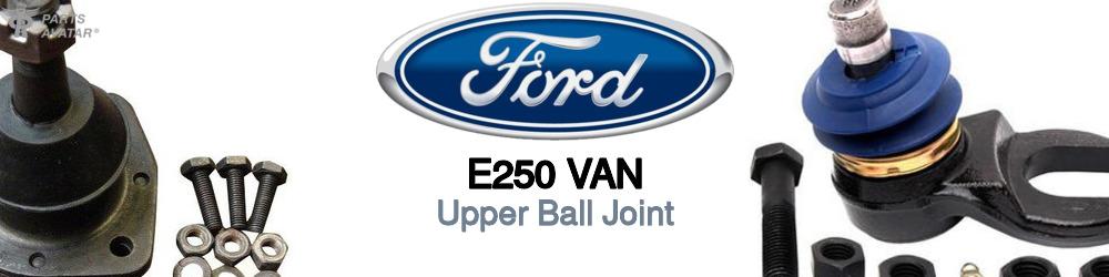 Discover Ford E250 van Upper Ball Joints For Your Vehicle