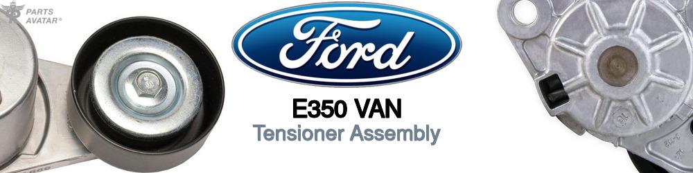 Discover Ford E350 van Tensioner Assembly For Your Vehicle