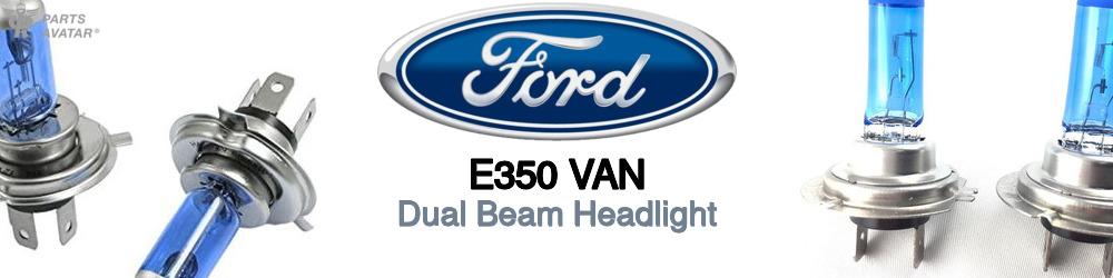 Discover Ford E350 van High and Low Beams Bulbs For Your Vehicle