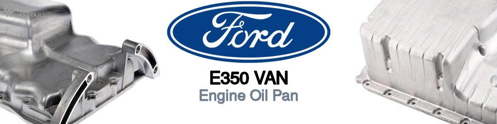 Discover Ford E350 van Oil Pans For Your Vehicle